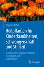 "Heilpflanzen für Kinderkrankheiten, Schwangerschaft und Stillzeit" von Angelika Riffel. Orange Blumen im Hintergrund.