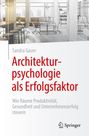 Text: "Sandra Gauer: Architekturpsychologie als Erfolgsfaktor. Wie Räume Produktivität, Gesundheit und Unternehmenserfolg steuern." Links ein modernes Büro, rechts skizzenhaft. Logo von Springer.