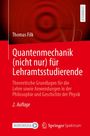 Thomas Filk: Quantenmechanik (nicht nur) für Lehramtsstudierende, Buch