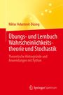Niklas Hebestreit-Düsing: Übungs- und Lernbuch Wahrscheinlichkeitstheorie und Stochastik, Anwendungen mit Python.