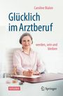 Caroline Bialon: Glücklich im Arztberuf, Buch