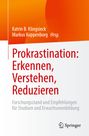 Titel: "Prokrastination: Erkennen, Verstehen, Reduzieren". Autoren: Katrin B. Klingsieck, Markus Koppenborg Hrsg.