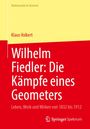Klaus Volkert: Wilhelm Fiedler: Die Kämpfe eines Geometers, Buch