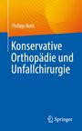 Philipp Roth: Konservative Orthopädie und Unfallchirurgie, Buch
