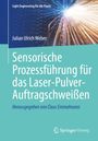 Julian Ulrich Weber: Sensorische Prozessführung für das Laser-Pulver-Auftragschweißen, Buch
