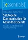 Andrea Lübken: Salutogene Kommunikation für Gesundheitsberufe, Buch
