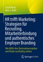 Sarah Bösel: HR trifft Marketing: Strategien für Recruiting, Mitarbeiterbindung und authentisches Employer Branding, Buch