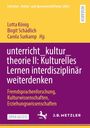 unterricht_kultur_theorie II: Kulturelles Lernen interdisziplinär weiterdenken, Buch