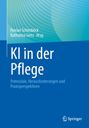 Florian Schimböck, Katharina Genz Hrsg. KI in der Pflege. Potenziale, Herausforderungen und Praxisperspektiven. Springer Logo.