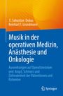 Titel: Musik in der operativen Medizin, Anästhesie und Onkologie. Autoren: E. Sebastian Debus, Reinhart T. Grundmann.