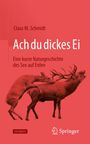 Claus M. Schmidt: Ach du dickes Ei! - Eine kurze Naturgeschichte des Sex auf Erden, Buch