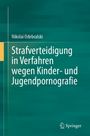 Nikolai Odebralski: Strafverteidigung in Verfahren wegen Kinder- und Jugendpornografie, Buch