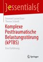 Titel: "Komplexe Posttraumatische Belastungsstörung (kPTBS)". Autoren: Emanuel Lucien Esser, Thomas Schnell. Springer Logo.