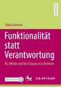 Texts auf grünem Hintergrund:  
- "Tobias Renner"
- "Funktionalität statt Verantwortung"
- "KI, Militär und der Einsatz von Drohnen"
- "RESEARCH"
- Logos: MOREMEDIA, J.B. METZLER mit Pferdesymbol.