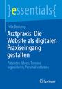 Titel: "Arztpraxis: Die Website als digitalen Praxiseingang gestalten." Autor: Felix Brokamp. Springer Logo unten.