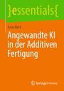 "Angewandte KI in der Additiven Fertigung" von Arno Held. Grün-oranger Hintergrund, Springer Vieweg Logo unten.
