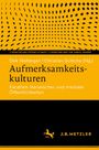 Dirk Niefanger, Christian Schicha: Aufmerksamkeitskulturen. Gelb-schwarzes Cover mit geometrischem Muster und Verlagssignet.