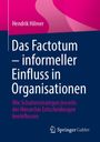 "Hendrik Hilmer: Das Factotum – informeller Einfluss in Organisationen. Wie Schattenstrategen jenseits der Hierarchie." 

Ein blau-pinkes Cover mit Logo von Springer Gabler.