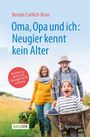 "Oma, Opa und ich: Neugier kennt kein Alter." Drei Generationen bei einem Ausflug: Frau, Mann und Kind in Schubkarre.