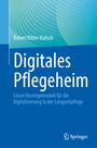 Robert Ritter-Kalisch: Digitales Pflegeheim, Buch