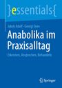 "Anabolika im Praxisalltag: Erkennen, Ansprechen, Behandeln." Autoren: Jakob Adolf, Georgi Enev. Blaues Design, Springer-Logo.