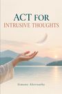 Text: "ACT FOR INTRUSIVE THOUGHTS" von Simone Abernathy. Eine Hand hält eine schwebende Feder vor einer See- und Berglandschaft.