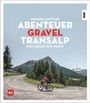 Monika Sattler: Abenteuer Gravel-Transalp, Buch
