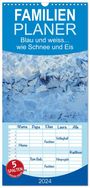 Berger (Kabefa), Karin: Familienplaner 2024 - Blau und weiss... wie Schnee und Eis mit 5 Spalten (Wandkalender, 21 x 45 cm) CALVENDO, KAL
