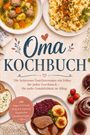 Titel: Oma KOCHBUCH. Beschreibung: Familienrezepte für Gemütlichkeit. Abgebildet sind traditionelle Gerichte und Zutaten.