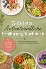 "5-Zutaten Antientzündliche Ernährung Kochbuch", mit Schüsseln voll gesunder Gerichte auf grünem Hintergrund.