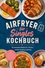 Text: „AIRFRYER für Singles KOCHBUCH. Die leckersten Rezepte für 1 Person – schnell, knusprig & günstig.“ Teller mit Essen.