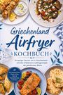 "Griechenland Airfryer Kochbuch" mit Bildern von gegrilltem Gemüse, Hähnchenspießen, Lachs und Fladenbrot umrahmt.