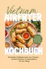 "Vietnam Airfryer Kochbuch. Knusprige Lieblingsrezepte aus Vietnam - schnell, fettärmer & unkompliziert für den Alltag."  
Korbbild mit Frühlingsrollen und Dip.