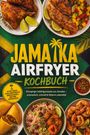 „Jamaika Airfryer Kochbuch“. Bunte karibische Gerichte mit Hähnchen, Garnelen und Reis. Jamaika-Flaggenfarben im Hintergrund.