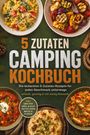 „5 Zutaten Camping Kochbuch“ steht im Zentrum. Umgeben von Tellern mit bunten Speisen, rustikales Design.