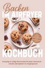 "Backen im Airfryer Kochbuch. Mit Muffins & Cupcakes, Broten & Brötchen sowie selbstgemachtem Granola."  
Darstellung von Schokoladenmuffins.