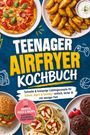 Text: "TEENAGER AIRFRYER KOCHBUCH." "Schnelle & knusprige Lieblingsrezepte..." Bilder: Pizza, Kartoffelspalten, Burger, Wraps, Muffins.