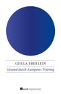 Gisela Eberlein: Gesund durch Autogenes Training, Buch