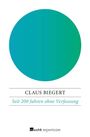 Claus Biegert: Seit 200 Jahren ohne Verfassung, Buch
