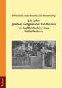 : 100 Jahre gelebter und gelehrter Buddhismus im Buddhistischen Haus Berlin-Frohnau, Buch