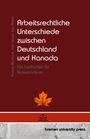 Thomas Murrhardt: Arbeitsrechtliche Unterschiede zwischen Deutschland und Kanada, Buch