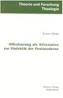 Theorie und Forschung Theologie. Erwin Möde. Offenbarung als Alternative zur Dialektik der Postmoderne. Roderer Verlag.