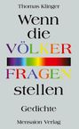 Text in Schwarz: „Thomas Klinger“, „Wenn die VÖLKER FRAGEN stellen“, „Gedichte“, „Mensaison Verlag“. „VÖLKER FRAGEN“ bunt.