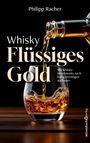 Philipp Racher: Whisky - Flüssiges Gold, Buch