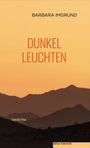 Barbara Imgrund: Dunkelleuchten, Buch