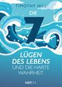 Timothy Hill: Die 7 Lügen des Lebens und die harte Wahrheit, Buch