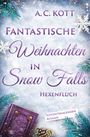 A. C. Kott: Fantastische Weihnachten in Snow Falls, Buch