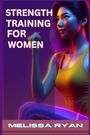 Melissa Ryan: Strength Training For Women, Buch