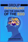 Sebastian Dunn: Group Psychology And The Analysis Of The Ego, Buch