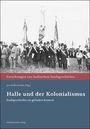 "Halle und der Kolonialismus: Stadtgeschichte im globalen Kontext" steht groß. Darunter ein schwarz-weiß Foto einer formellen Gruppe.